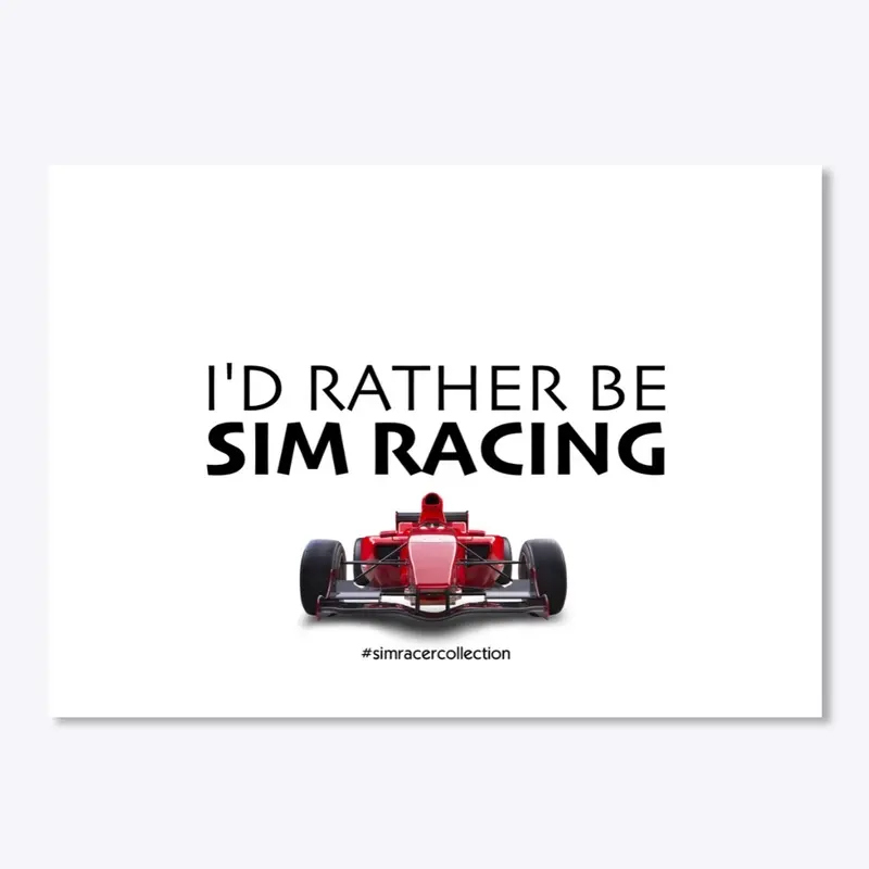 I'd Rather Be Sim Racing