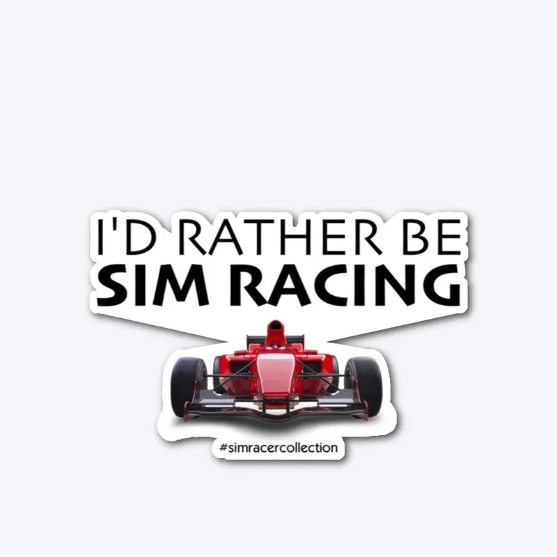 I'd Rather Be Sim Racing