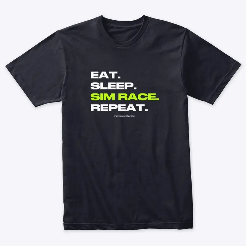 Eat Sleep Sim Race Repeat White Letters